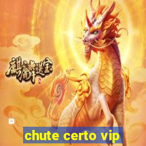 chute certo vip